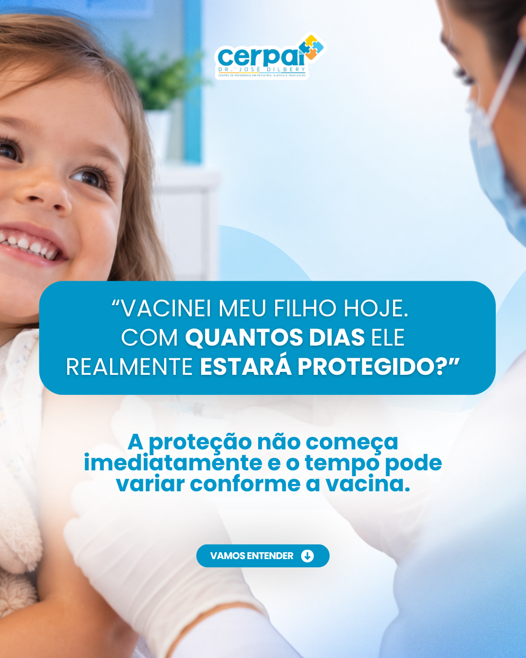 Post de feed da marca Cerpai · Dr. José Dillert: "Vacinei meu filho hoje. Com quantos dias ele realmente estará protegido?"